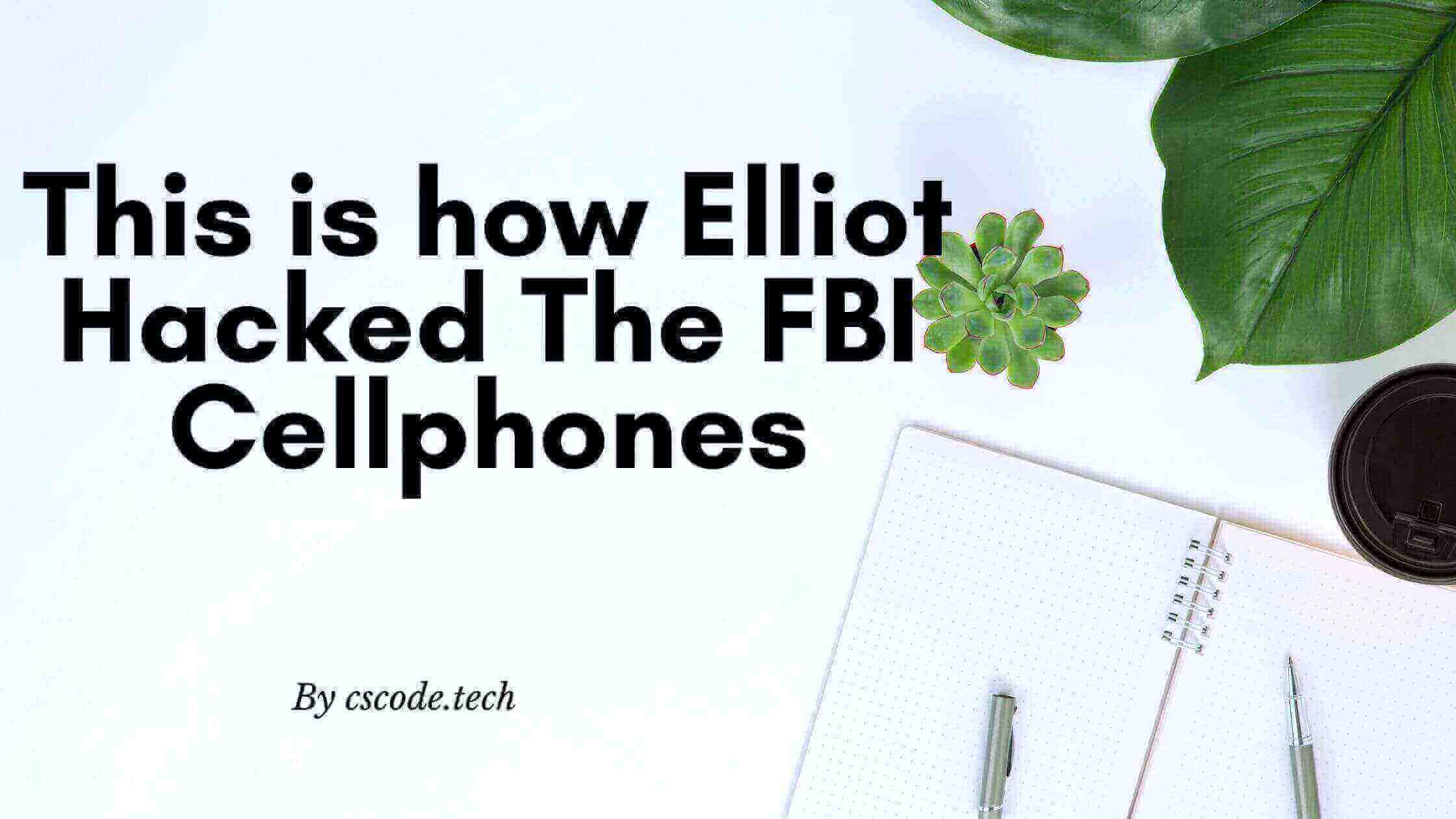 This is how Elliot Alderson Hacked FBI Cellphones
