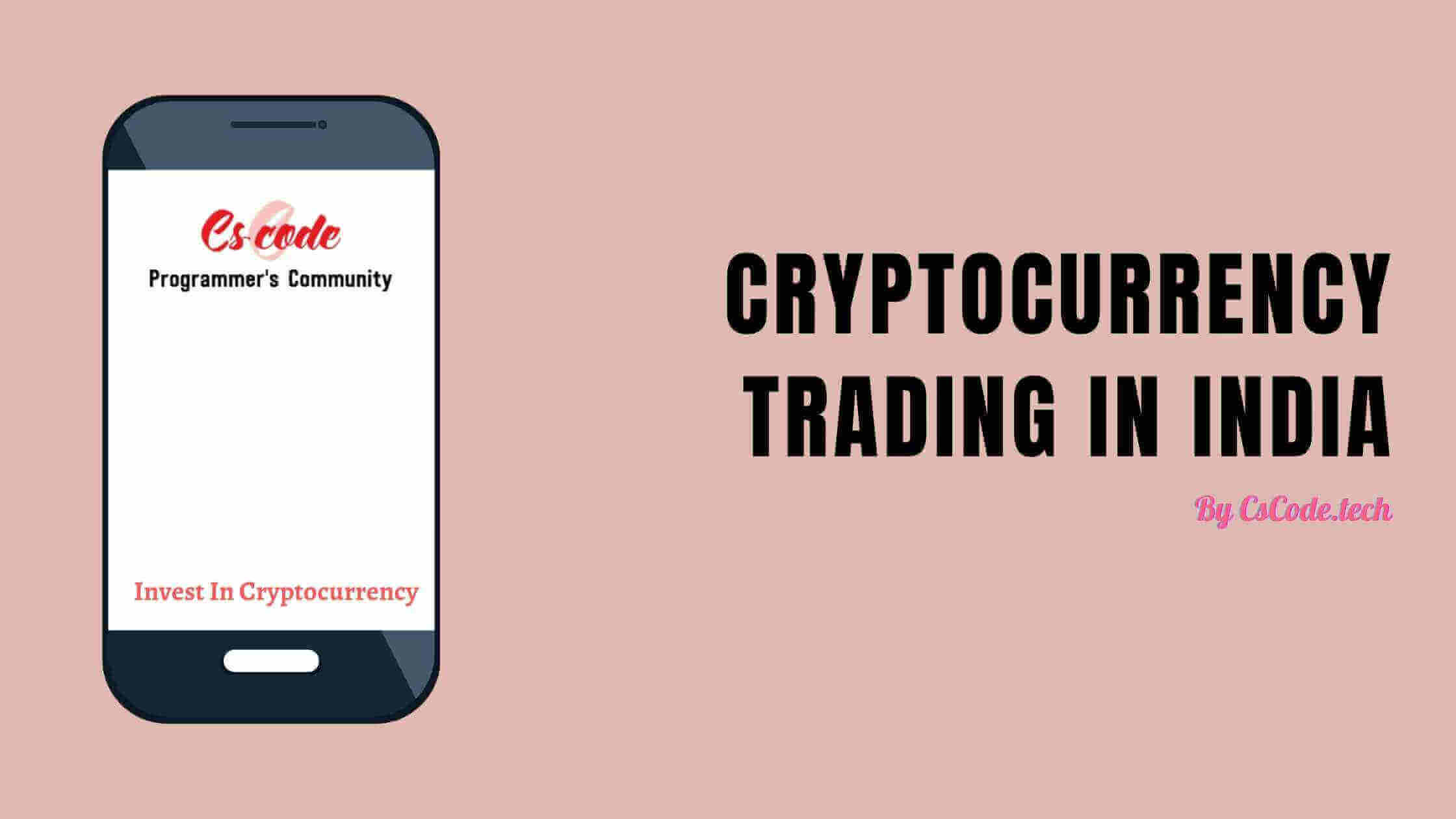 Cryptocurrency Trading In India • CS Code