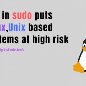 Bug in sudo puts Linux,Unix based systems at high risk