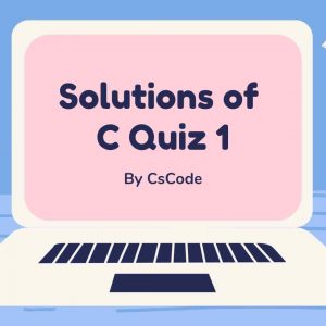 Solutions of C Quiz 1