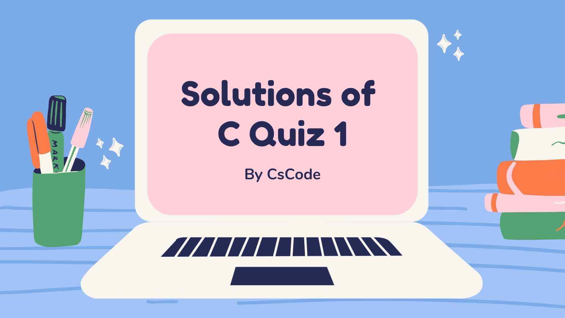 Solutions of C Quiz 1