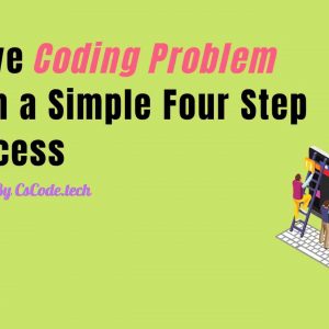 Solve Coding Problem With a Simple Four Step Process